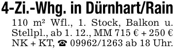 4-Zi.-Whg. in Dürnhart/Rain110 m² Wfl., 1. Stock, Balkon u. Stellpl., ab 1. 12., MM 715 € + 250 € NK + KT, _ *** ab 18 Uhr.