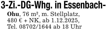 3-Zi.-DG-Whg. in Essenbach-Ohu, 76 m², m. Stellplatz,480 € + NK, ab 1.12.2025,Tel. *** ab 18 Uhr