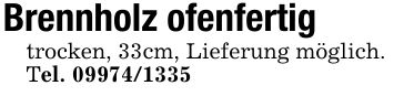 Brennholz ofenfertigtrocken, 33cm, Lieferung möglich.Tel. ***