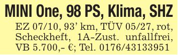 MINI One, 98 PS, Klima, SHZEZ 07/10, 93' km, TÜV 05/27, rot, Scheckheft, 1A-Zust. unfallfrei, VB 5.700,- €; Tel. ***