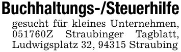 Buchhaltungs-/Steuerhilfegesucht für kleines Unternehmen, ***Z Straubinger Tagblatt, Ludwigsplatz 32, 94315 Straubing