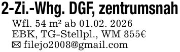 2-Zi.-Whg. DGF, zentrumsnah Wfl. 54 m² ab 01.02. 2026 EBK, TG-Stellpl., WM 855€ _ filejo2008@gmail.com