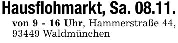 Hausflohmarkt, Sa. 08.11.von 9 - 16 Uhr, Hammerstraße 44, 93449 Waldmünchen