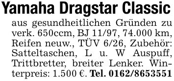 Yamaha Dragstar Classicaus gesundheitlichen Gründen zu verk. 650ccm, BJ 11/97, 74.000 km, Reifen neuw., TÜV 6/26, Zubehör: Satteltaschen, L u. W Auspuff, Trittbretter, breiter Lenker. Winterpreis: 1.500 €. Tel. ***
