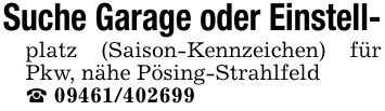 Suche Garage oder Einstell-platz (Saison-Kennzeichen) für Pkw, nähe Pösing-Strahlfeld_ ***