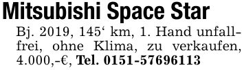 Mitsubishi Space StarBj. 2019, 145' km, 1. Hand unfallfrei, ohne Klima, zu verkaufen, 4.000,-€, Tel. ***