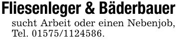Fliesenleger & Bäderbauersucht Arbeit oder einen Nebenjob, Tel. ***.