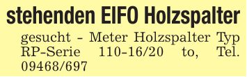 stehenden EIFO Holzspaltergesucht - Meter Holzspalter Typ RP-Serie *** to, Tel. ***