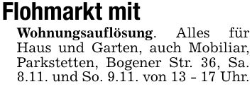 Flohmarkt mitWohnungsauflösung. Alles für Haus und Garten, auch Mobiliar, Parkstetten, Bogener Str. 36, Sa. 8.11. und So. 9.11. von 13 - 17 Uhr.