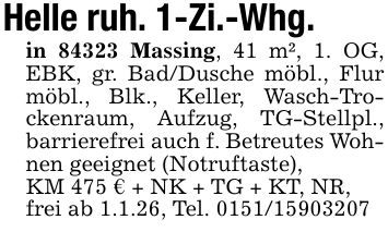Helle ruh. 1-Zi.-Whg.in 84323 Massing, 41 m², 1. OG, EBK, gr. Bad/Dusche möbl., Flur möbl., Blk., Keller, Wasch-Trockenraum, Aufzug, TG-Stellpl., barrierefrei auch f. Betreutes Wohnen geeignet (Notruftaste),KM 475 € + NK + TG + KT, NR,frei ab 1.1.26, Tel. ***