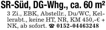 SR-Süd, DG-Whg., ca. 60 m²3 Zi., EBK, Abstellr., Du/WC, Kellerabt., keine HT, NR, KM 450,-€ + NK, ab sofort. _ ***