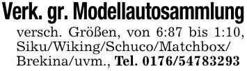 Verk. gr. Modellautosammlungversch. Größen, von 6:87 bis 1:10, Siku/Wiking/Schuco/Matchbox/ Brekina/uvm., Tel. ***
