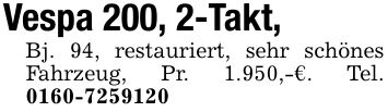 Vespa 200, 2-Takt, Bj. 94, restauriert, sehr schönes Fahrzeug, Pr. 1.950,-€. Tel. ***