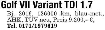 Golf VII Variant TDI 1.7Bj. 2016, *** km, blau-met., AHK, TÜV neu, Preis 9.200,- €,Tel. ***