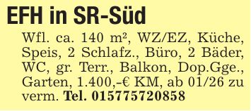 EFH in SR-SüdWfl. ca. 140 m², WZ/EZ, Küche, Speis, 2 Schlafz., Büro, 2 Bäder, WC, gr. Terr., Balkon, Dop.Gge., Garten, 1.400,-€ KM, ab 01/26 zu verm. Tel. ***