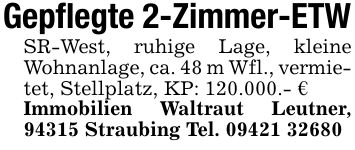 Gepflegte 2-Zimmer-ETWSR-West, ruhige Lage, kleine Wohnanlage, ca. 48 m Wfl., vermietet, Stellplatz, KP: 120.000.- €Immobilien Waltraut Leutner, 94315 Straubing Tel. ***