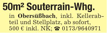 50m² Souterrain-Whg.in Obersüßbach, inkl. Kellerabteil und Stellplatz, ab sofort,500 € inkl. NK; _ ***