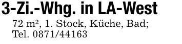 3-Zi.-Whg. in LA-West72 m², 1. Stock, Küche, Bad;Tel. ***