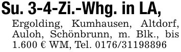Su. 3-4-Zi.-Whg. in LA,Ergolding, Kumhausen, Altdorf, Auloh, Schönbrunn, m. Blk., bis 1.600 € WM, Tel. ***