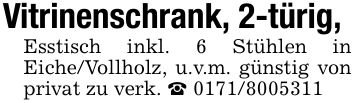 Vitrinenschrank, 2-türig,Esstisch inkl. 6 Stühlen in Eiche/Vollholz, u.v.m. günstig von privat zu verk. _ ***
