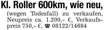 Kl. Roller 600km, wie neu,(wegen Todesfall) zu verkaufen, Neupreis ca. 1.200,- €, Verkaufspreis 750,- €, _ ***