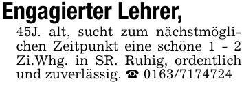 Engagierter Lehrer,45J. alt, sucht zum nächstmöglichen Zeitpunkt eine schöne 1 - 2 Zi.Whg. in SR. Ruhig, ordentlich und zuverlässig. _ ***