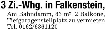 3 Zi.-Whg. in Falkenstein,Am Bahndamm, 83 m², 2 Balkone, Tiefgaragenstellplatz zu vermietenTel. ***