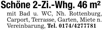 Schöne 2-Zi.-Whg. 46 m²mit Bad u. WC, Nh. Rottenburg, Carport, Terrasse, Garten, Miete n. Vereinbarung, Tel. ***