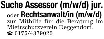Suche Assessor (m/w/d) jur.oder Rechtsanwalt/in (m/w/d)zur Mithilfe für die Beratung im Mietrschutzverein Deggendorf._ ***