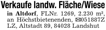 Verkaufe landw. Fläche/Wiesein Altdorf, FLNr. 1269, 2.230 m², an Höchstbietenenden, _***Z LZ, Altstadt 89, 84028 Landshut