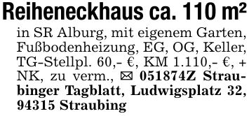 Reiheneckhaus ca. 110 m²in SR Alburg, mit eigenem Garten, Fußbodenheizung, EG, OG, Keller, TG-Stellpl. 60,- €, KM 1.110,- €, + NK, zu verm., _ ***Z Straubinger Tagblatt, Ludwigsplatz 32, 94315 Straubing