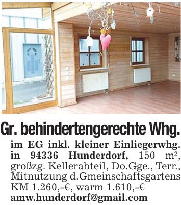 Gr. behindertengerechte Whg.im EG inkl. kleiner Einliegerwhg. in 94336 Hunderdorf, 150 m², großzg. Kellerabteil, Do.Gge., Terr., Mitnutzung d.Gmeinschaftsgartens KM 1.260,-€, warm 1.610,-€amw.hunderdorf@gmail.com