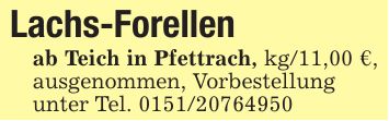 Lachs-Forellenab Teich in Pfettrach, kg/11,00 €, ausgenommen, Vorbestellungunter Tel. ***