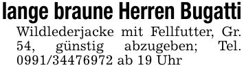 lange braune Herren BugattiWildlederjacke mit Fellfutter, Gr. 54, günstig abzugeben; Tel. *** ab 19 Uhr