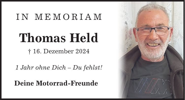 In Memoriam Thomas Held _ 16. Dezember 2024 1 Jahr ohne Dich - Du fehlst! Deine Motorrad-Freunde