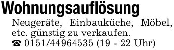 WohnungsauflösungNeugeräte, Einbauküche, Möbel, etc. günstig zu verkaufen._ *** (19 - 22 Uhr)