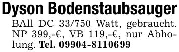 Dyson BodenstaubsaugerBAll DC 33/750 Watt, gebraucht. NP 399,-€, VB 119,-€, nur Abholung. Tel. ***