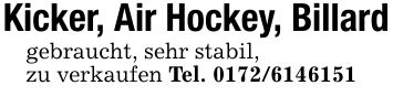 Kicker, Air Hockey, Billardgebraucht, sehr stabil,zu verkaufen Tel. ***