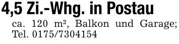 4,5 Zi.-Whg. in Postauca. 120 m², Balkon und Garage; Tel. ***