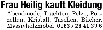 Frau Heilig kauft KleidungAbendmode, Trachten, Pelze, Porzellan, Kristall, Taschen, Bücher, Massivholzmöbel; ***