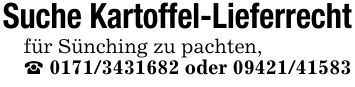 Suche Kartoffel-Lieferrechtfür Sünching zu pachten,_ *** oder ***