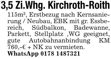 3,5 Zi.Whg. Kirchroth-Roith 115m², Erstbezug nach Kernsanierung / Neubau, EBK mit gr. Essbereich, Südbalkon, Badewanne, Parkett, Stellplatz 'WG geeignet, gute Autobahnanbindung KM 760,-€ + NK zu vermieten. WhatsApp ***