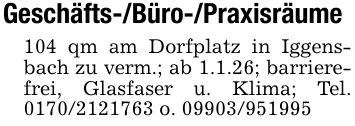 Geschäfts-/Büro-/Praxisräume104 qm am Dorfplatz in Iggensbach zu verm.; ab 1.1.26; barrierefrei, Glasfaser u. Klima; Tel. *** o. ***