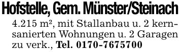Hofstelle, Gem. Münster/Steinach4.215 m², mit Stallanbau u. 2 kernsanierten Wohnungen u. 2 Garagen zu verk., Tel. ***