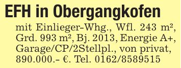 EFH in Obergangkofenmit Einlieger-Whg., Wfl. 243 m², Grd. 993 m², Bj. 2013, Energie A+, Garage/CP/2Stellpl., von privat,890.000.- €. Tel. ***