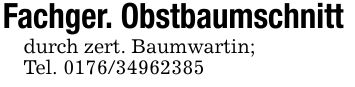 Fachger. Obstbaumschnitt durch zert. Baumwartin;Tel. ***