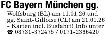 FC Bayern München gg. Wolfsburg (BL) am 11.01.26 und gg. Saint-Gilloise (CL) am 21.01.26 - Karten incl. Busfahrt! Info unter _ ***