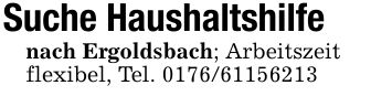 Suche Haushaltshilfenach Ergoldsbach; Arbeitszeitflexibel, Tel. ***