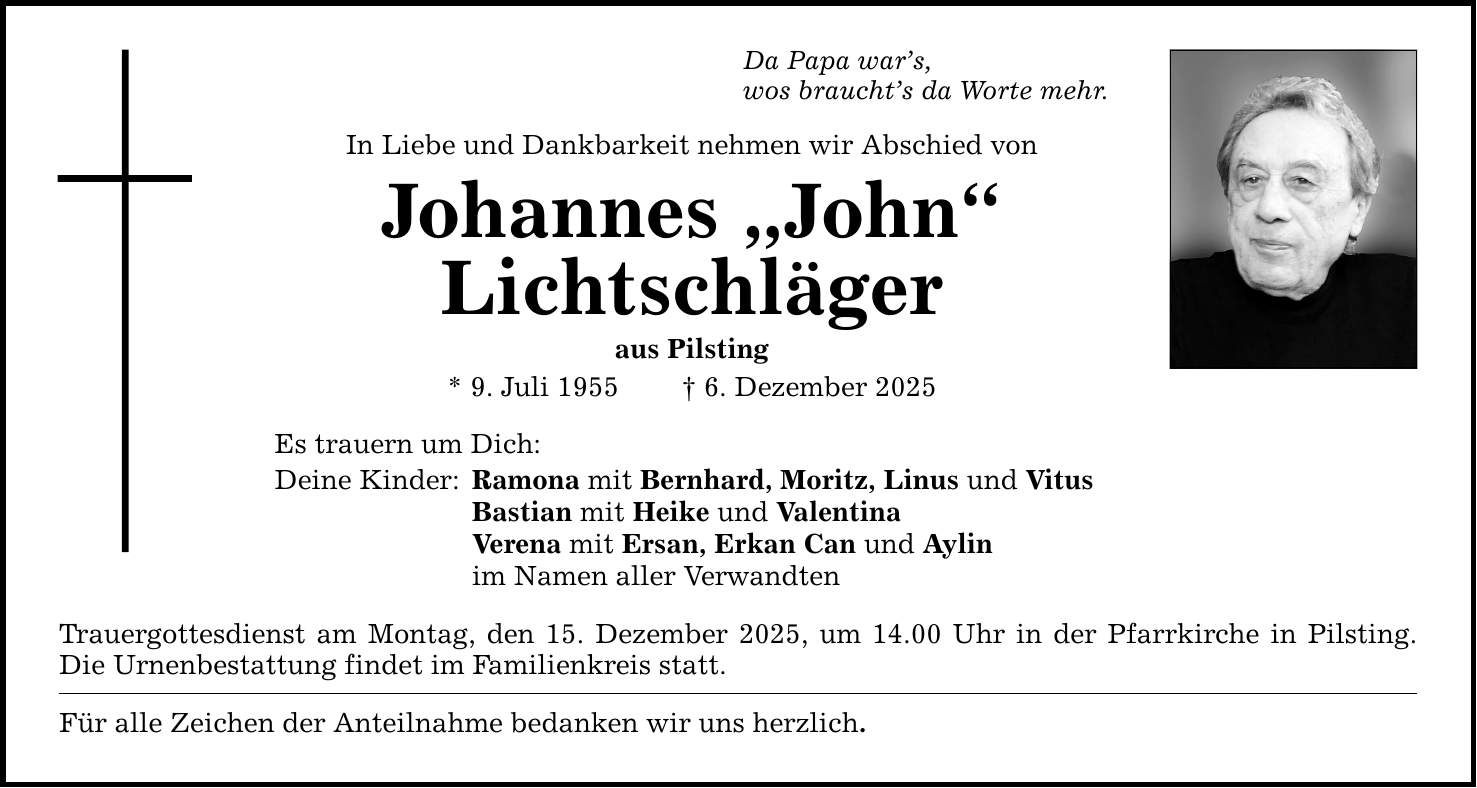 Da Papa war's, wos braucht's da Worte mehr. In Liebe und Dankbarkeit nehmen wir Abschied von Johannes 