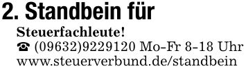 2. Standbein fürSteuerfachleute!_ (09632)*** Mo-Fr 8-18 Uhr www.steuerverbund.de/standbein